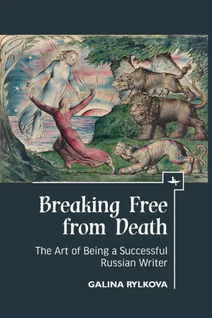 Breaking Free from Death : The Art of Being a Successful Russian Writer
