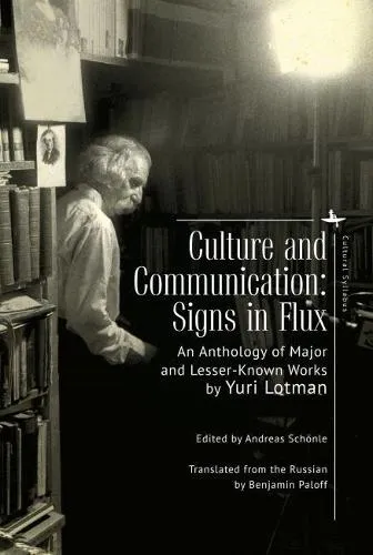Culture and Communication : Signs in Flux. An Anthology of Major and Lesser-Known Works