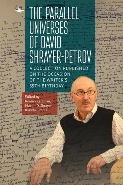 The Parallel Universes of David Shrayer-Petrov : A Collection Published on the Occasion of the Writer's 85th Birthday