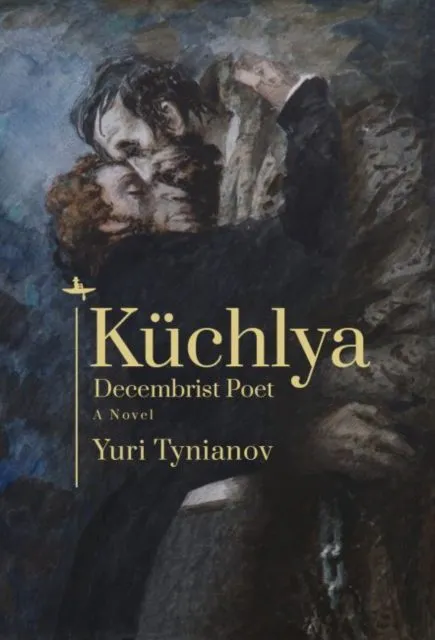 Küchlya : Decembrist Poet. A Novel