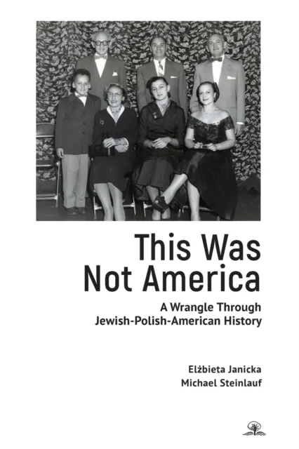 This Was Not America : A Wrangle Through Jewish-Polish-American History