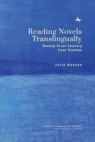 Reading Novels Translingually : Twenty-First-Century Case Studies