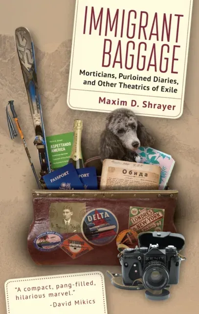 Immigrant Baggage : Morticians, purloined diaries, and other theatrics of exile