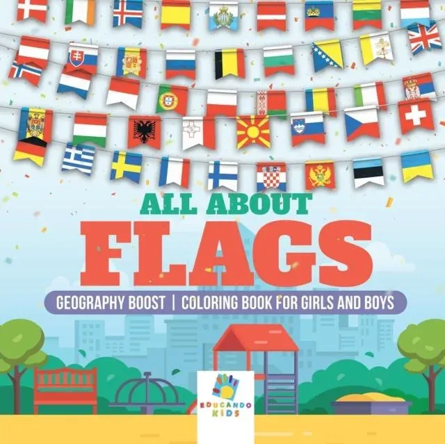 All About Flags Geography Boost Coloring Book for Girls and Boys