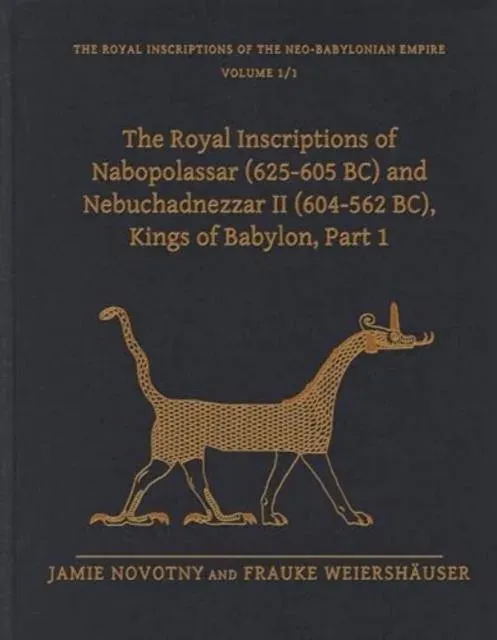 Royal Inscriptions of Nabopolassar (625-605 BC) and Nebuchadnezzar II (604-562 BC), Kings of Babylon, Part 1