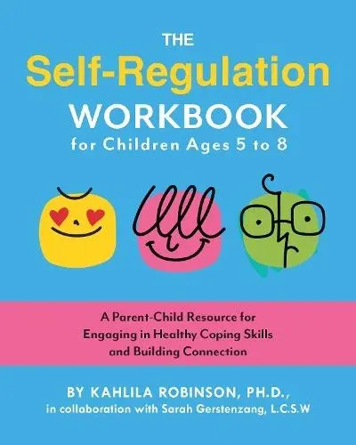 Self-Regulation Workbook for Children Ages 5 to 8, The