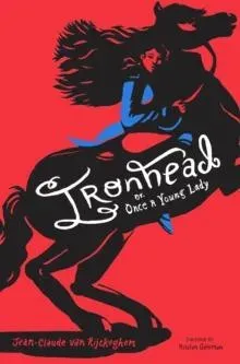 Ironhead, or, Once a Young Lady