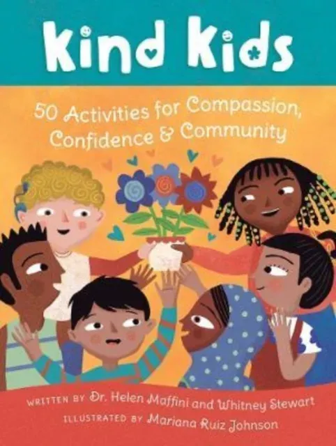 Kind Kids : 50 Activities for Compassion, Confidence & Community