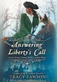 Answering Liberty's Call: Anna Stone's Daring Ride to Valley Forge
