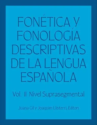 Fonética y fonología descriptivas de la lengua española : Volume 2
