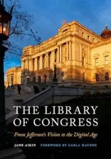 The Library of Congress : From Jefferson's Vision to the Digital Age
