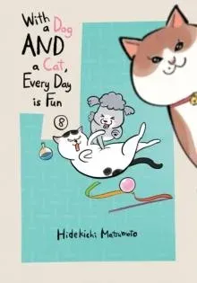 With a Dog AND a Cat, Every Day is Fun, Volume 8