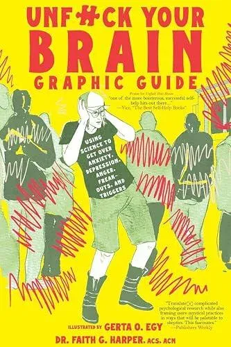 Unfuck Your Brain Graphic Guide