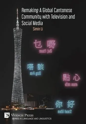 Remaking a Global Cantonese Community with Television and Social Media