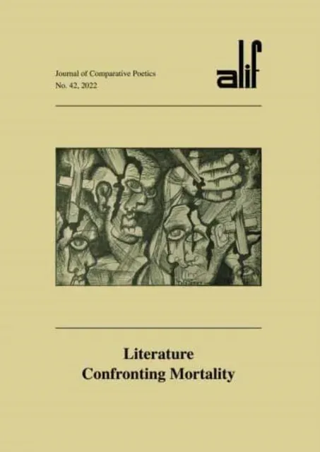Alif: Journal of Comparative Poetics, no. 42 : Literature Confronting Mortality