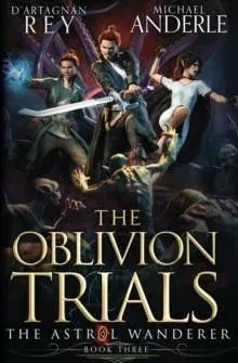 The Oblivion Trials: The Astral Wanderer Book 3