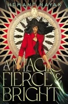 Magic Fierce and Bright