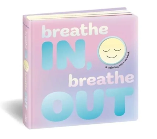 Breathe In, Breathe Out : A Calming Sensory Book