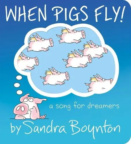 When Pigs Fly! : A Song for Dreamers