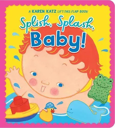 Splish, Splash, Baby! : A Karen Katz Lift-the-Flap Book