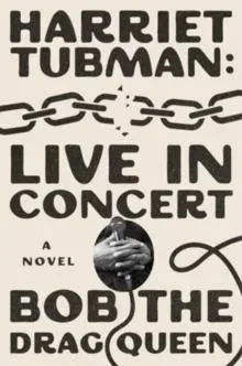 Harriet Tubman: Live in Concert : A Novel