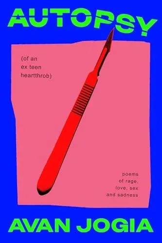 Autopsy (of an Ex-Teen Heartthrob) : (poems of rage, love, sex, and sadness)