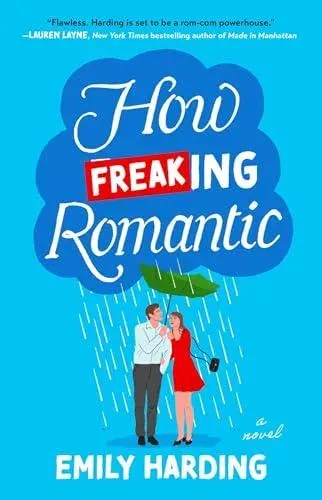 How Freaking Romantic : A Novel