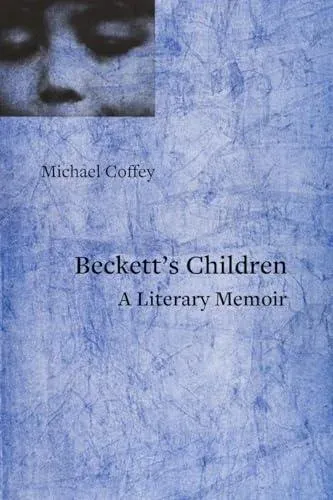 Beckett's Children : A Literary Memoir