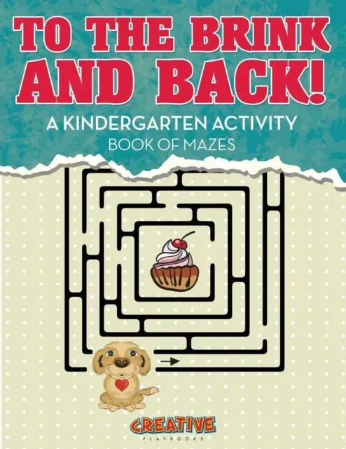To the Brink and Back! A Kindergarten Activity Book of Mazes