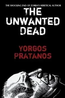 The Unwanted Dead: The Shocking End of Zorba's Heretical Author