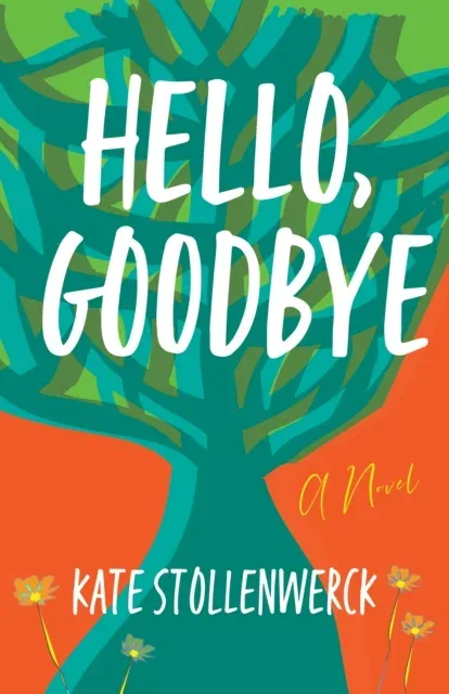 Hello, Goodbye : A Novel