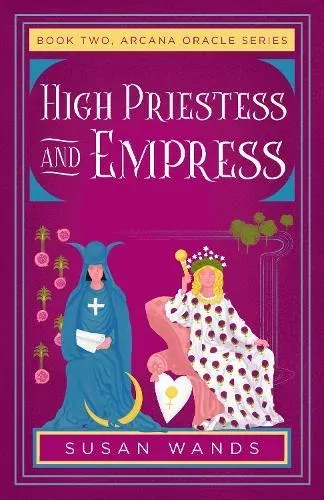 High Priestess and Empress : Book Two, Arcana Oracle Series