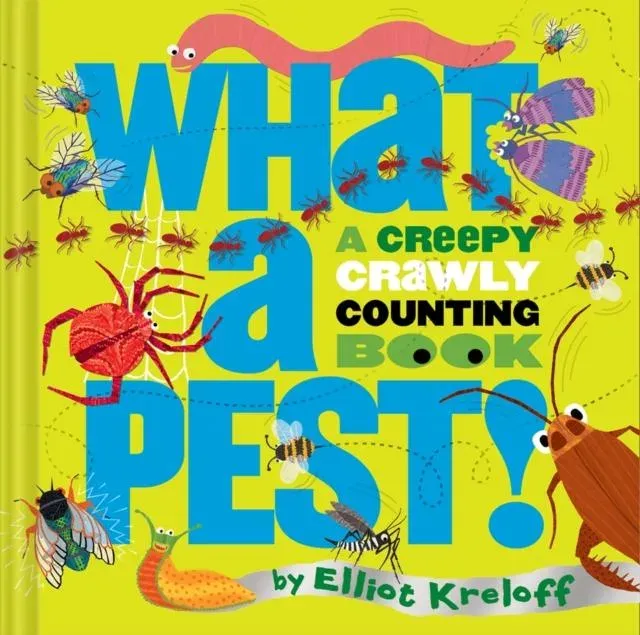 What a Pest : A Creepy, Crawly Counting Book