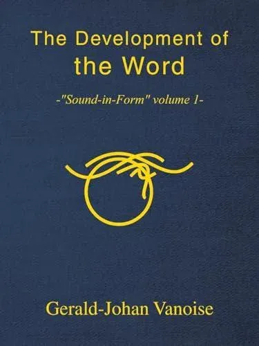 The Development of the Word: -"Sound-in-Form" volume 1-