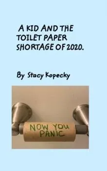 Kid And The Toilet Paper Shortage of 2020