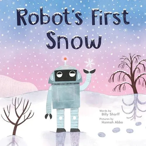 Robot's First Snow : A Wintery Picture Book for Children