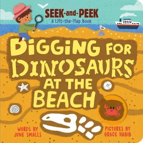 Digging for Dinosaurs At the Beach : An Interactive Lift the Flap Dinosaur Board Book for Toddlers (Seek-and-Peek)
