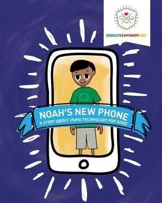 Noah's New Phone: A Story About Using Technology for Good