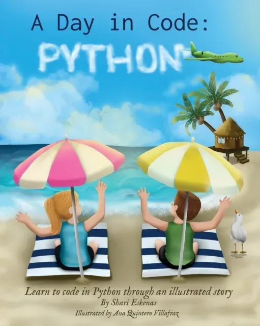 A Day in Code- Python : Learn to Code in Python through an Illustrated Story (for Kids and Beginners)
