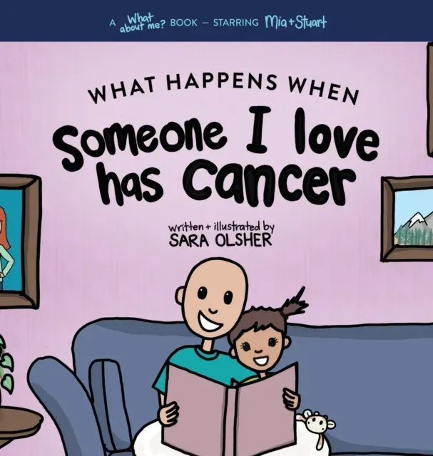 What Happens When Someone I Love Has Cancer?: Explain the Science of Cancer and How a Loved One's Diagnosis and Treatment Affects a Kid's Day-To-day Life