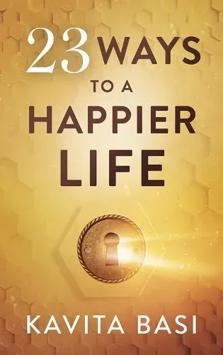 23 WAYS TO A HAPPIER LIFE: 23 short stories