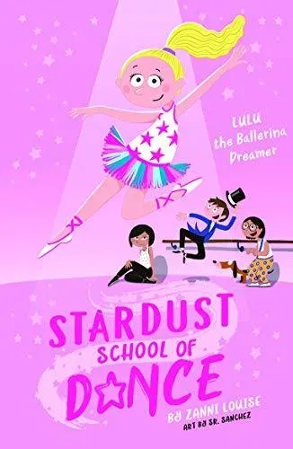 Stardust School of Dance: Lulu the Ballerina Dreamer