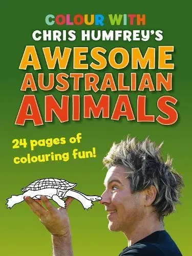 Colour With Chris Humfrey's Awesome Australian Animals : 24 pages of colouring fun