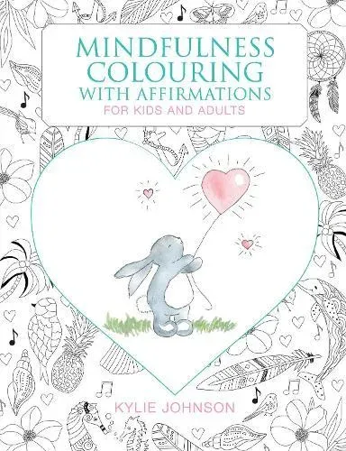 Mindfulness Colouring With Affirmations : For kids and adults