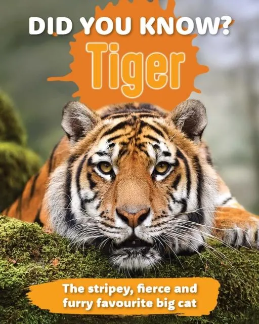 Did You Know? Tiger : The stripey, fierce and furry favourite big cat
