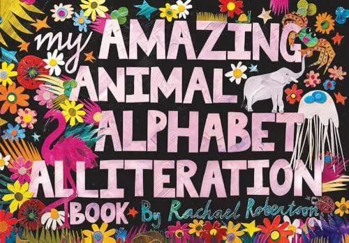 My Amazing Animal Alphabet Alliteration Book