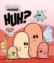 HUH? Asks the Question Mark