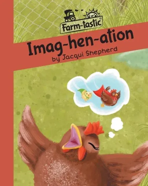 Imag-hen-ation: Fun with words, valuable lessons