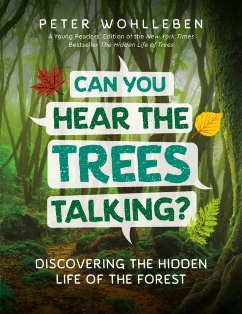 Can You Hear The Trees Talking? : Discovering the Hidden Life of the Forest