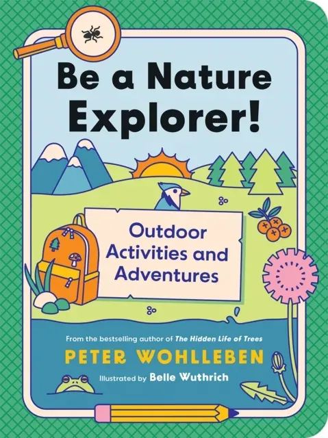 Be a Nature Explorer! : Outdoor Activities and Adventures